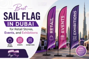 Best Sail Flag in Dubai for Retail Stores, Events, and Exhibitions